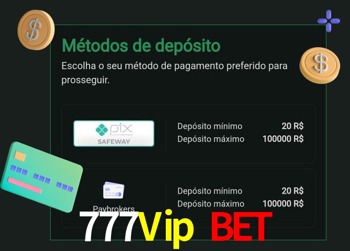 O cassino 777Vip Bet oferece uma grande variedade de métodos de pagamento